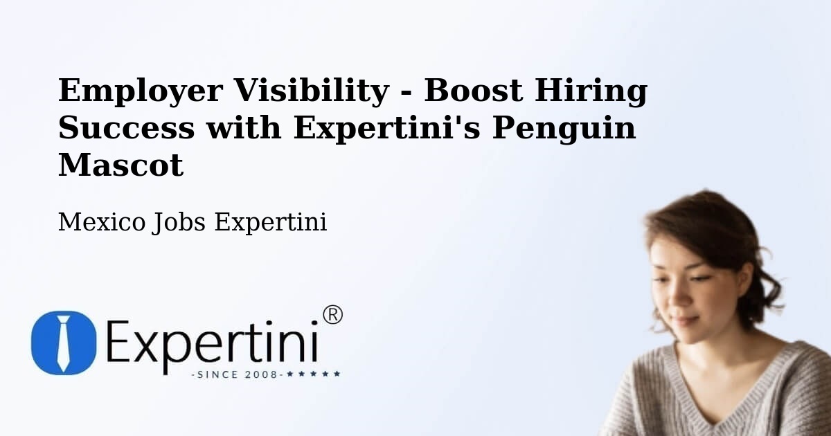 Employer Visibility Strategy – Centro - Mexico Jobs Expertini